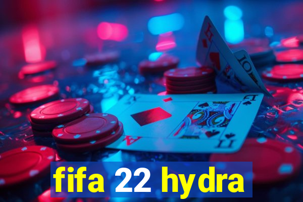 fifa 22 hydra